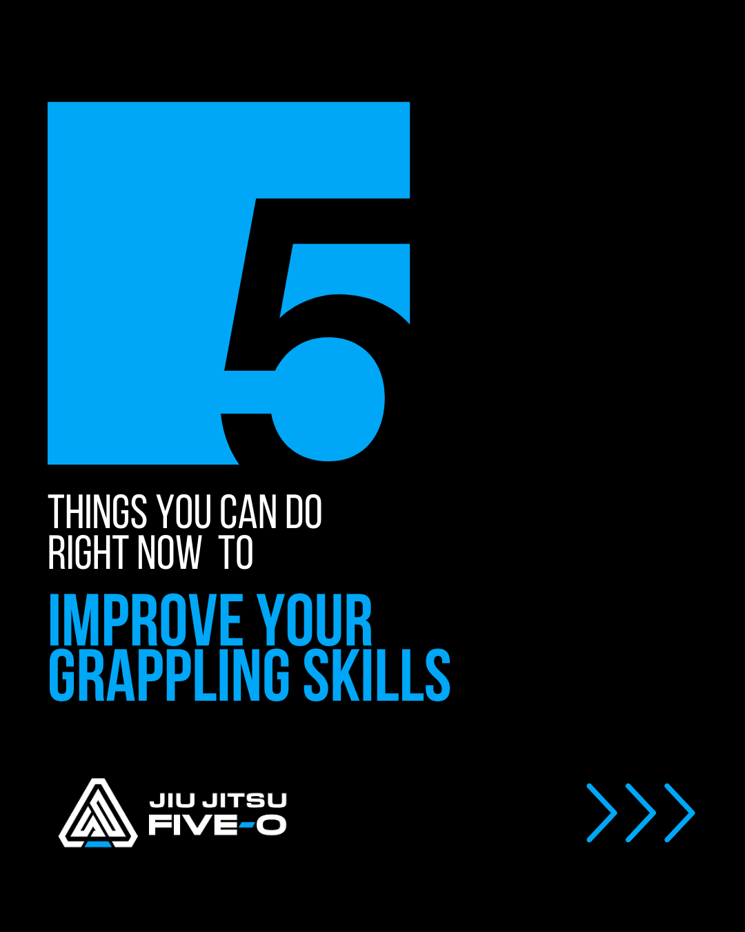 Five Things You Can Do Right Now to Improve Your Brazilian Jiu Jitsu Skills